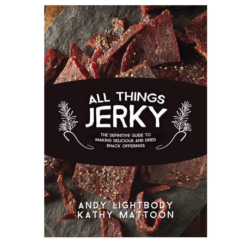 All_Things_Jerky_-_The_Definitive_Guide_to_Making_Delicious_Jerky_and_Dried_Snack_Offerings